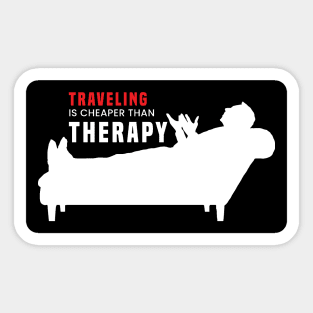 Travel is cheaper than therapy. Sticker